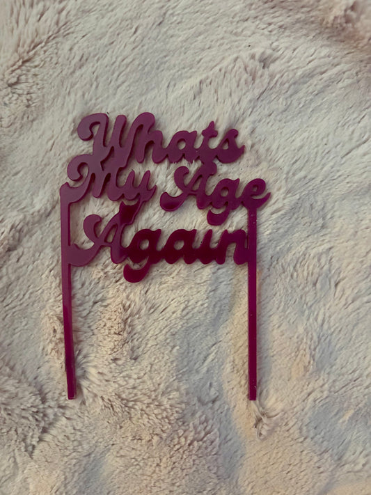 Whats My Age Again Cake Topper